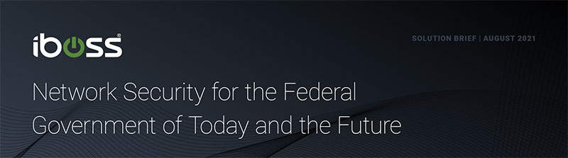 Network Security for the Federal Government of Today and the Future