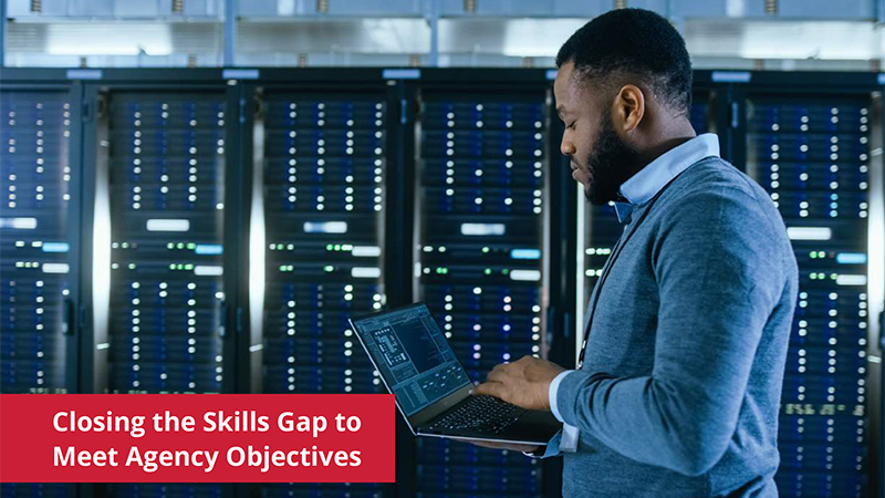 Closing the Skill Gap to Meet Agency Objectives