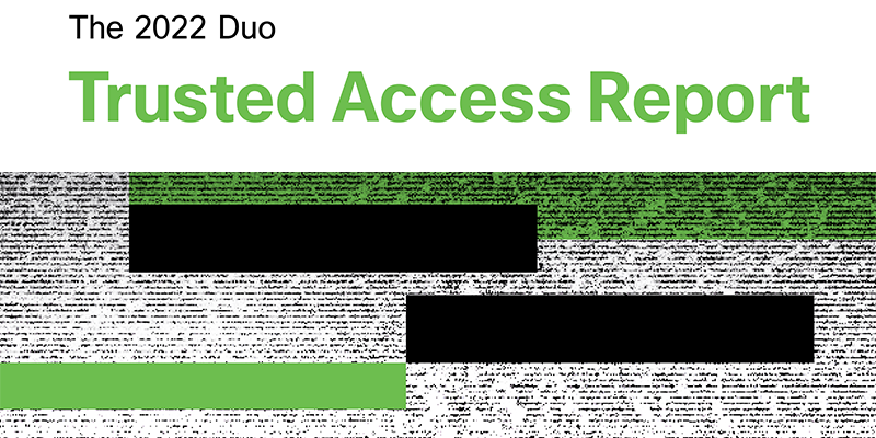 The 2022 Duo Trusted Access Report