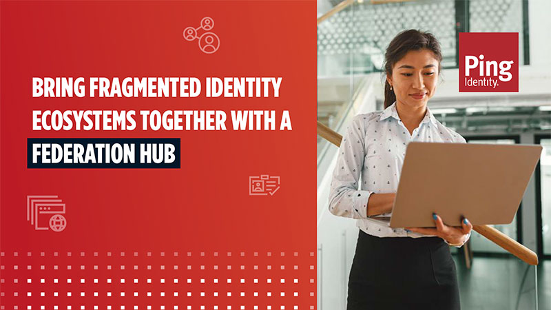 Bring Fragmented Identity Ecosystems Together With a Federation Hub