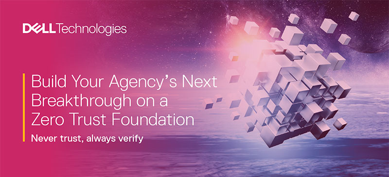 Build Your Agency’s Next Breakthrough on a Zero Trust Foundation